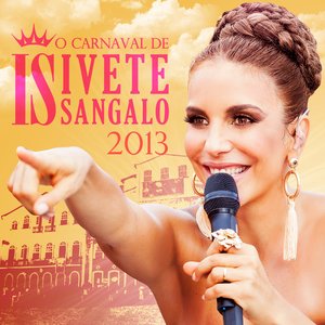 O Carnaval de Ivete Sangalo 2013