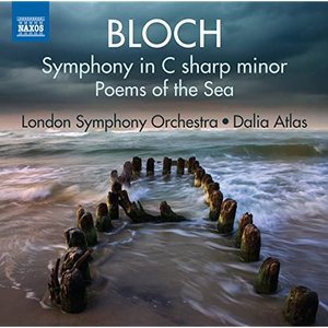 Bloch: Symphony In C-Sharp Minor & Poems Of The Sea