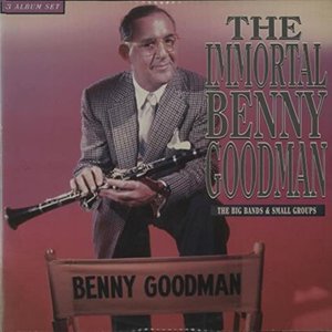 The Immortal Benny Goodman - The Small Groups