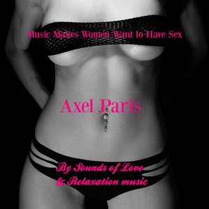 Music Makes Women Want to Have Sex - Sounds of Love and Relaxation Music