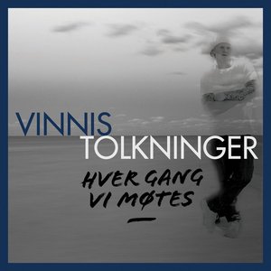 Hver gang vi møtes - Vinnis tolkninger