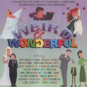 Weird & Wonderful - a Collection of Songs By Alexander S. Bermange Celebrating Weirdos and Weirdness