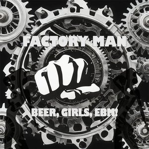 Beer, Girls, EBM