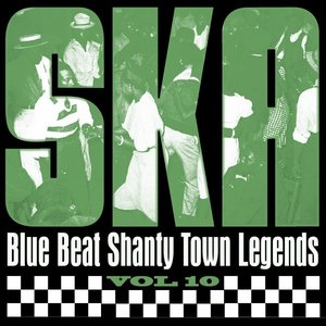 Ska - Blue Beat Shanty Town Legends, Vol. 10
