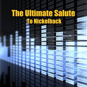 The Ultimate Salute To Nickelback