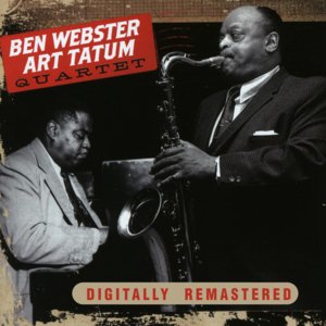 Ben Webster & Art Tatum Quartet