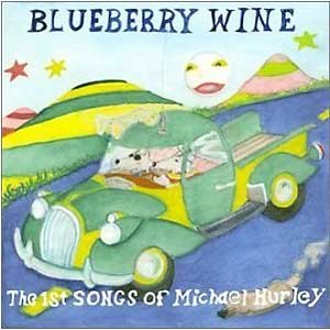 Blueberry Wine - The 1st Songs of Michael Hurley