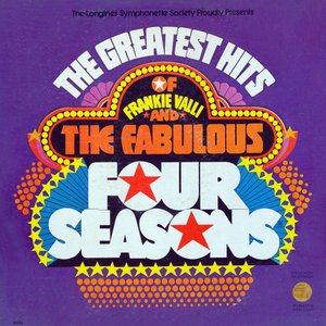 The Greatest Hits Of Frankie Valli And The Fabulous Four Seasons