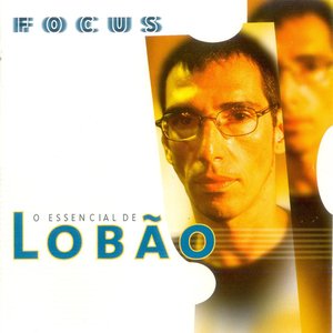 Focus - O Essencial de Lobão