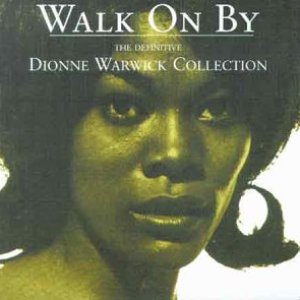 Walk On By The Definitive Dionne Warwick Collection