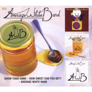 Show Your Hand + How Sweet Can You Get? + Average White Band
