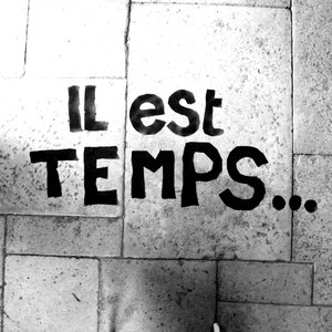 Il est temps ...