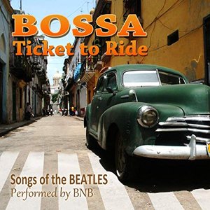 Bossa: Ticket To Ride (Songs of the Beatles)