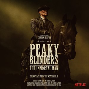 Peaky Blinders - The Immortal Man (Soundtrack from the Netflix Film) [Explicit]