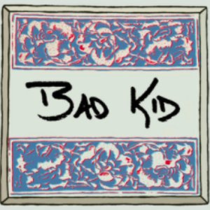 Bad Kid