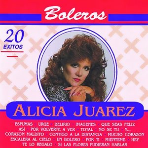 Boleros: Alicia Juarez (20 Éxitos)