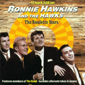 Ronnie Hawkins - Loud, Fast & Out Of Control II - The Wild Sounds Of The 