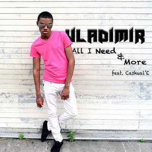 All I Need & More (feat. Cashual'E)