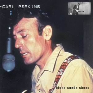 Carl Perkins - Blue Suede Shoes
