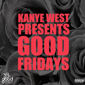 Kanye West - G.o.o.d. Fridays - Zortam Music