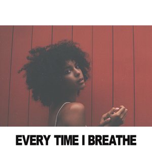 Every Time I Breathe - Single