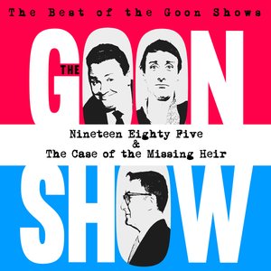 The Best of the Goon Shows: Nineteen Eighty Five / The Case of the Missing Heir
