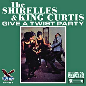 The Shirelles & King Curtis Give A Twist Party