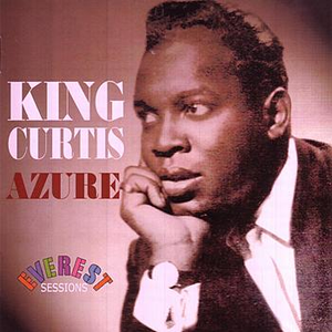 King Curtis - The Everest Sessions Azure - Zortam Music