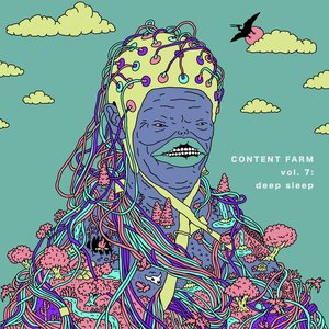 CONTENT FARM vol 7: deep sleep