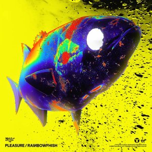 PLEASURE / RAINBOWFHISH