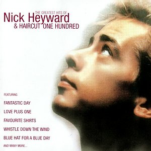 Greatest Hits Of Nick Heyward + Haircut 100