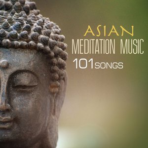 Asian Meditation Music - 101 Songs for Yoga, Sleep & Spa Relaxation