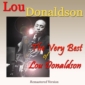 The Very Best of Lou Donaldson (Remastered Version)