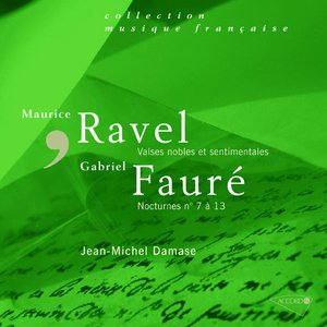 Fauré : Nocturnes N° 7 à 13 - Ravel : Valses Nobles Et Sentimentales