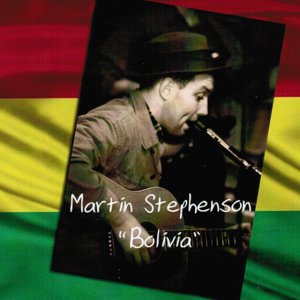 Martin Stephenson - Bolivia - Zortam Music