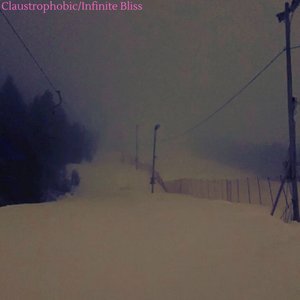 Claustrophobic/Infinite Bliss