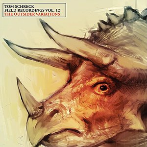 Field Recordings, Vol. 12: The Outsider Variations