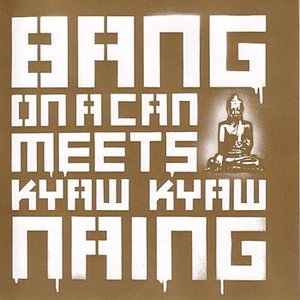 'Bang On A Can Meets Kyaw Kyaw Naing'の画像