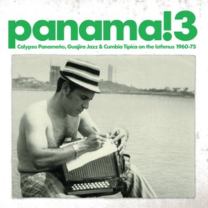 Panama! 3 calypso panameno, guajira jazz & cumbia tipica on the isthmus 1960-75