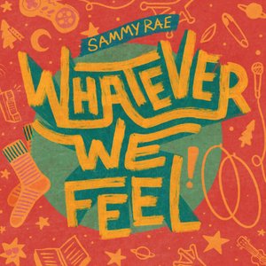 Whatever We Feel