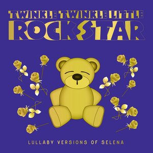 Twinkle Twinkle Little Rock Star - Lullaby Versions of Selena - Zortam Music
