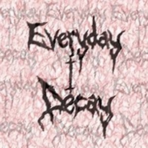 Imagen de 'Everyday I Decay'