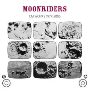 MOONRIDERS CM WORKS 1977-2006