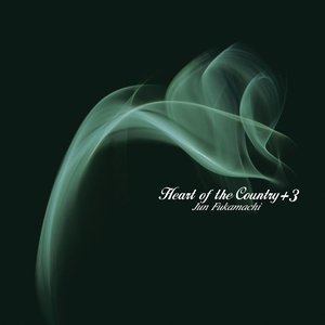 Heart Of The Country +3 -Jun Fukamachi Kokoro no Jojoukasyuu