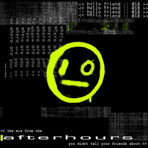 Hello Friend 018 << the mix from the afterhours you didnt tell your friends about>>