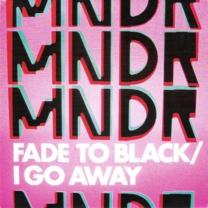 FADE TO BLACK / I GO AWAY