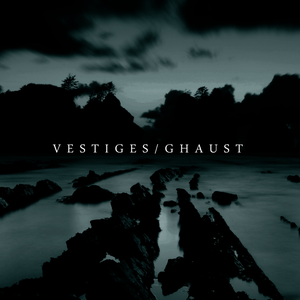 Vestiges - Ghaust Split