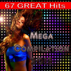 Mega Compilation 2013 (67 Great Hits)