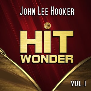 Hit Wonder: John Lee Hooker, Vol. 1