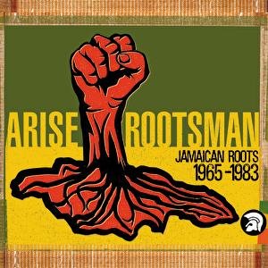 Arise Rootsman: Jamaican Roots 1965-1983